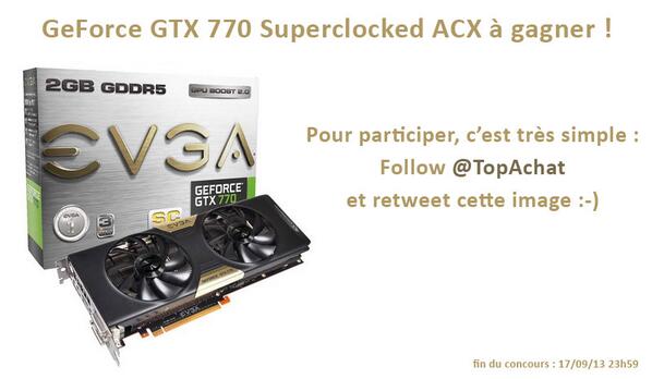 Comment tenter de gagner une superbe GTX 770 EVGA ? Il suffit de me Follower et de RT ce tweet ;-)