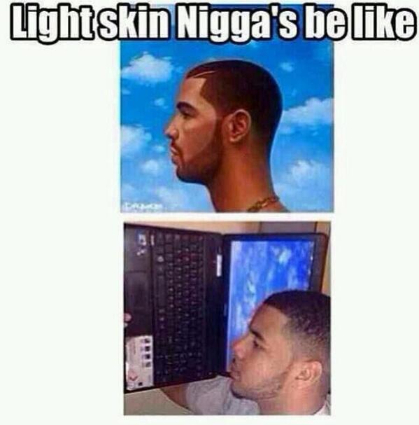 how light skin niggas take pictures