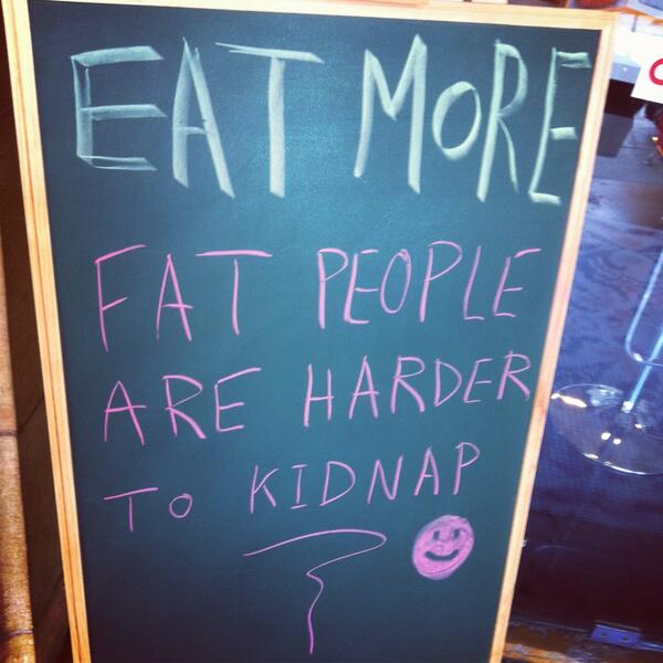 MarquardtA's tweet photo. Classic sign at fast food joint outside office in Beirut. "Eat more, fat people are harder to kidnap." http://t.co/Zdjg2SFGDE