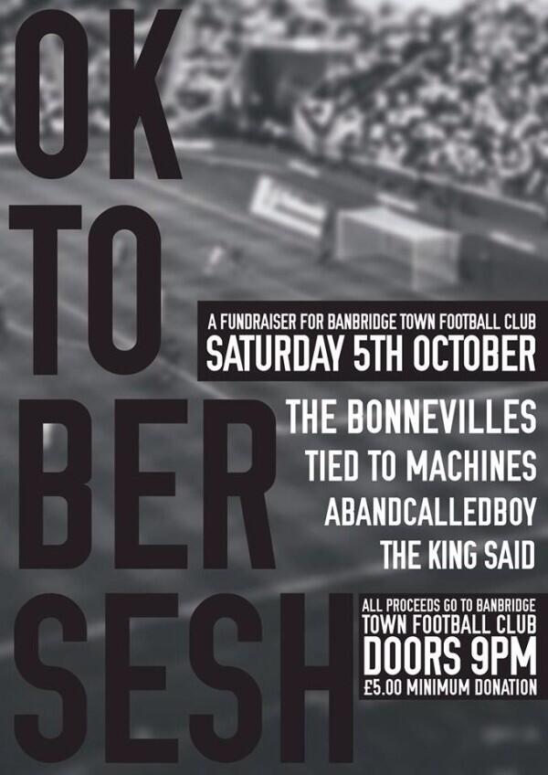 Sat 5th Oct: Great cause - fundraiser for Banbridge Football Club w/ <a href="/thebonnevilles/">The Bonnevilles</a> <a href="/tied2machines/">Tied to Machines</a> <a href="/abandcalledboy/">abandcalledboy</a>