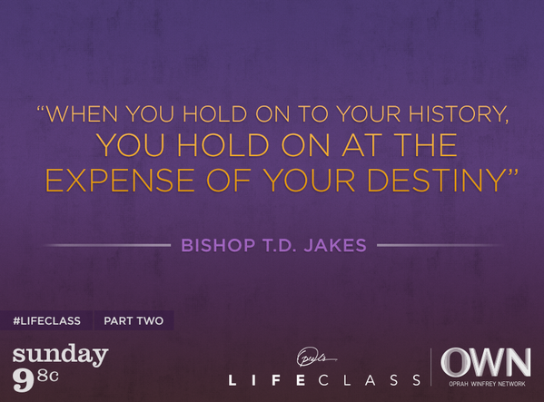 BishopJakes's tweet photo. When you hold on to your history, you hold on at the expense of your destiny - @OprahsLifeclass Sun at 9/8C http://t.co/cMUsQKhh7i