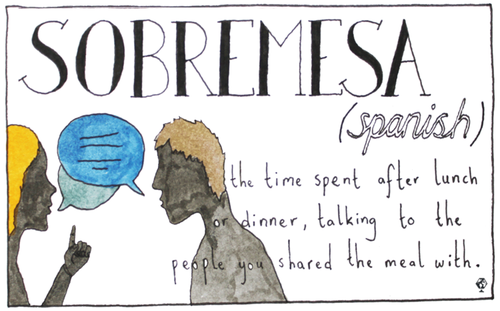 CantsayitinEng's tweet photo. Sobremsa (Spanish): the time spent after a meal, talking to the people who you ate with #sobremsa #cantsayitinenglish http://t.co/0Rj6yf1YC5