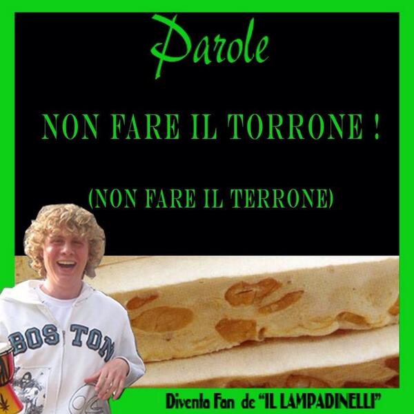 Lampadinelli's tweet photo. Terrone o torrone ? http://t.co/D6JZPFwcyi