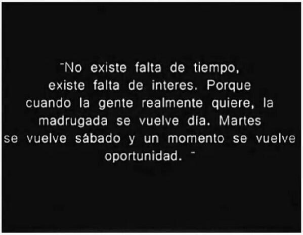 DeboConfesarQue's tweet photo. No existe falta de tiempo, existe falta de interés. http://t.co/08ZEcbTwNZ