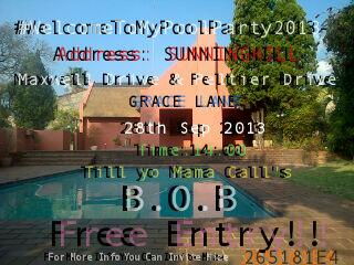 Mizeoracle's tweet image. #WelcomeToMyHouseParty2013 :) 28 Sep 2013 Sunninghill on Maxwell drive &amp;amp; Peltier Drive, Grace lane is where we at BOB
