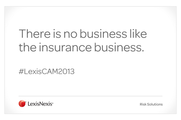 Retweet if you agree! #Insurance #LexisCAM2013