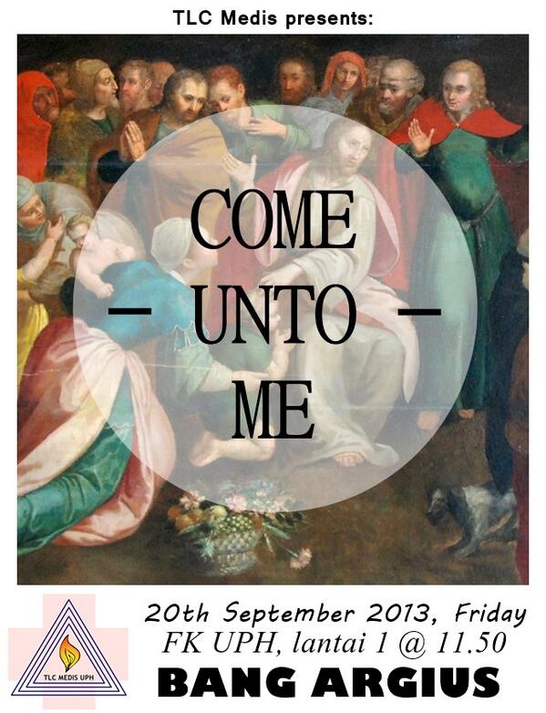 "COME UNTO ME" - Join us tomorrow! #TLCMedis