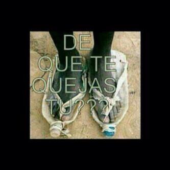 RT @juan_santana23: Y tú, de qué  te quejas?