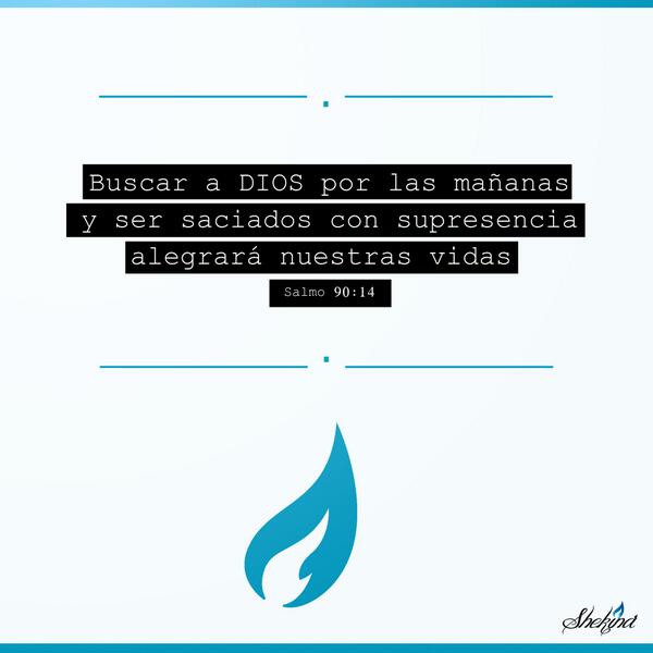 MShekin's tweet photo. Buscar a DIOS por las mañanas y ser saciados con su presencia alegrará nuestras vidas   (Salmos 90:14) http://t.co/LWEWYiNHMH