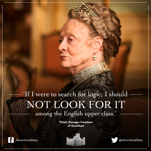 DowntonAbbey's tweet photo. "If I were to search for logic, I should not look for it among the English upper class." Noted! #Downton http://t.co/96Vq6mRQJ0