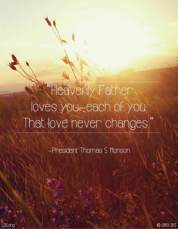 MonsonQuotes's tweet photo. Heavenly Father loves you-each of you. That love never changes. #ReliefSociety #lds #mormon #ldsconf http://t.co/yVuzNROP1s