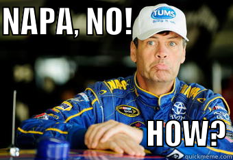 _NascarMemes's tweet photo. @napaknowhow How could you!? #NAPA @ESPNNASCAR #NASCAR http://t.co/ifsQfbubuK