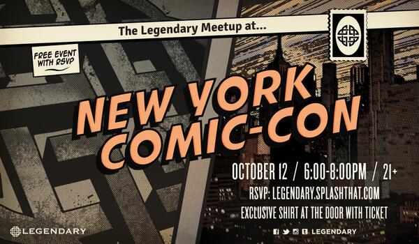 Legendary's tweet photo. Hey #NYCC attendees! Join us for our first ever #LegendaryMeetup. 10/12 in NYC. RSVP required: http://t.co/YoHZxntiK6 http://t.co/TilsYnoPPt