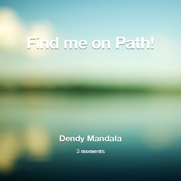 dendy_mp's tweet photo. Find me on #Path now! Go to: http://t.co/s3cCEkYzAz! #thepersonalnetwork http://t.co/1Xbou1Wrgv