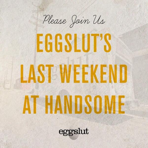 OUR LAST WEEKEND AS EGGSLUT 'TRUCK!' COME SAY GOOD BYE TO THE SLUTMOBILE!