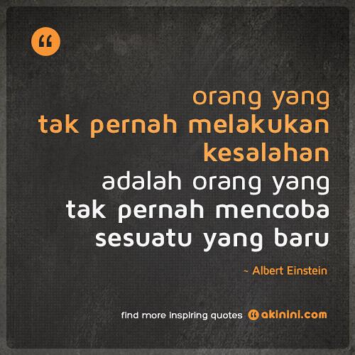 akinini_com's tweet photo. 'Orang yg tak prnh melakukan kesalahan  adlh orang yg tak prnh mencoba hal yg baru' ~A.Einstein #kutipan http://t.co/O2TNwSogQC