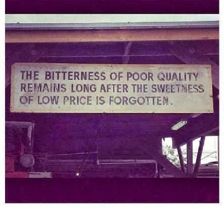 bnox's tweet photo. The bitterness of poor quality remains long after the sweetness of low price is forgotten. http://t.co/8ZYf1N7MbI