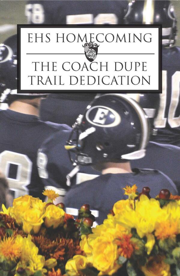 EHS Homecoming, 11/1/13 from 6 - 8 p.m.  Southern food and live music.  Coach Dupe Trail Dedication, 11/2/13 10 a.m.