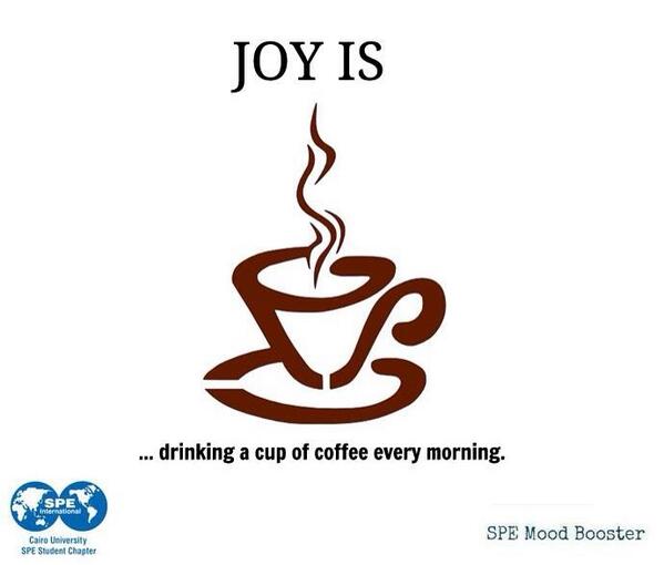 #SPEMoodBooster: Joy is ... drinking a cup of coffee every morning.