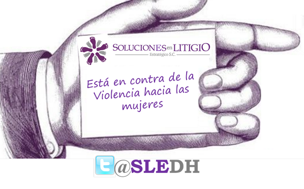 SLEDH's tweet photo. Soluciones en Litigio Estratégico S.C. Está en contra de la #Violencia hacia las #mujeres #25denoviembre. http://t.co/aeGiXeCJtH