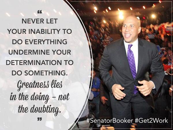 DanielBeerthuis's tweet image. Greatness lies in the doing, not the doubting. @CoryBooker #SenatorBooker #get2work