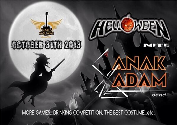 Halloween Nite with ANAK ADAM BAND.. Be there all....