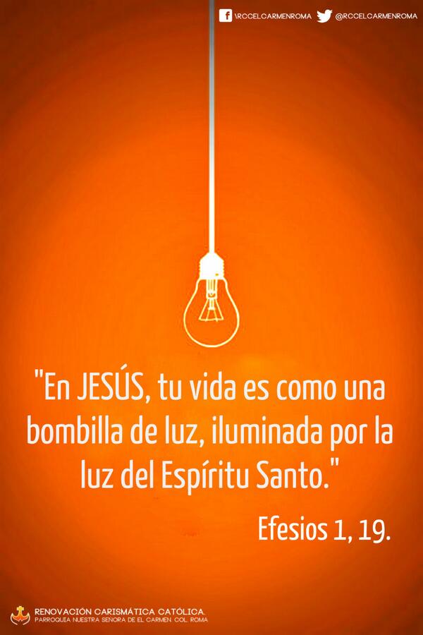 Rcc El Carmen Roma Twitterren En Jesus Tu Vida Es Como Una Bombilla De Luz Iluminada Por Luz Del Espiritu Santo Efesios 1 19 Http T Co Xdbxwikrrp