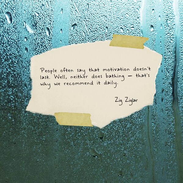MyCare1st's tweet photo. "People often say that motivation doesn't last. Well, neither does bathing−that's why we recommend it daily."-Ziglar http://t.co/WAgwkPk9uy