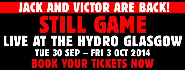Jack and Victor are back!  Joining us live at The SSE Hydro 30 Sept - 03 Oct 2014!  thehydro.com #stillgame