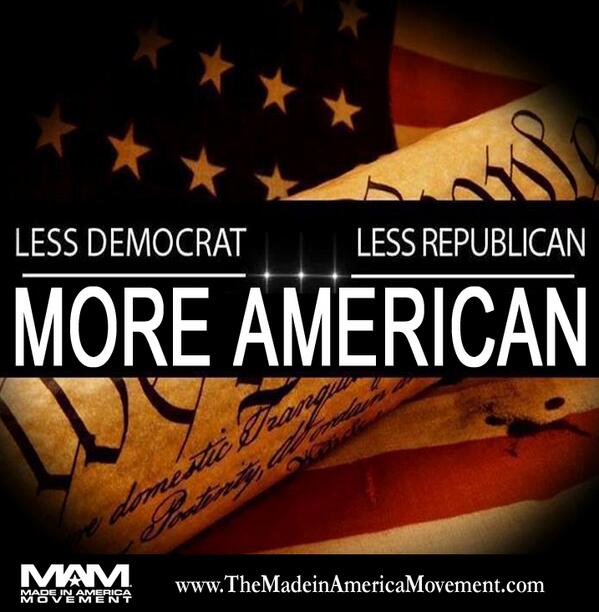 MsMadeinUSA's tweet photo. @jsol247  Less Republican. Less Democratic. MORE AMERICAN! #BuyAmerican http://t.co/FdUHyLr9GL