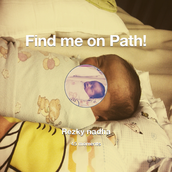 8005rezky's tweet photo. I've shared 45 memories with my friends on #Path - see them now at http://t.co/2UYUjTDTR8! #thepersonalnetwork http://t.co/78eHrHo8IG