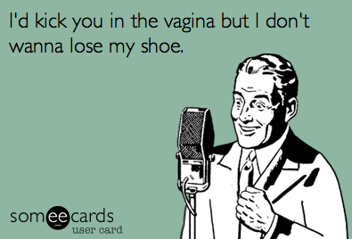 CauseWereGuys's tweet photo. I'd kick you in the vagina... http://t.co/wDDO0NXgGY