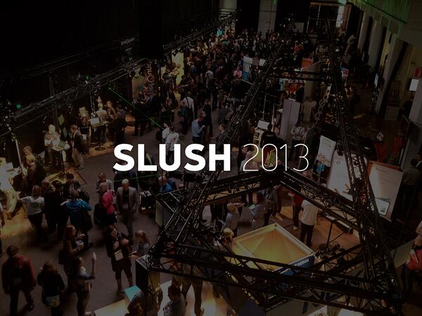 We are on Slush 2013, Helsinki