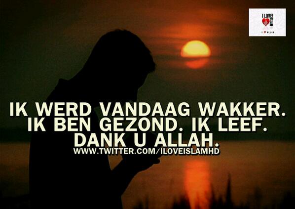 Ik werd vandaag wakker. #Islam