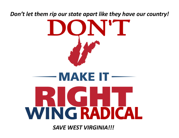 WVFDW's tweet photo. @MakeitRIGHTWV WV says NO to #TeaPartyCrazy #wvpol #wvsen http://t.co/Vooym6Hyhb