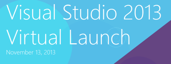 Don't forget to let us know you're coming: on.fb.me/1gprYz0 Visual Studio 2013 Virtual Launch November 13, 2013