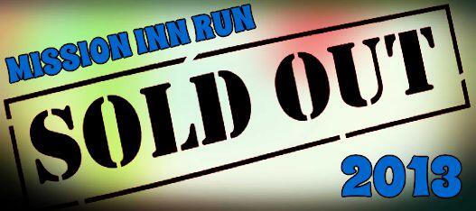 For the 1st time in 36 years the Mission Inn Run is SOLD OUT! We will not be taking new registrations tomorrow.