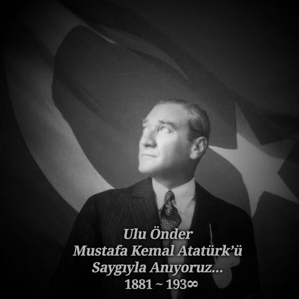 Ulu Önder Mustafa Kemal Atatürk'ü Saygıyla Anıyoruz...