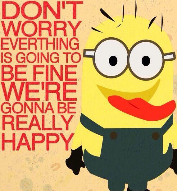 Minions On Twitter Dont Worry Be Happy Httptco