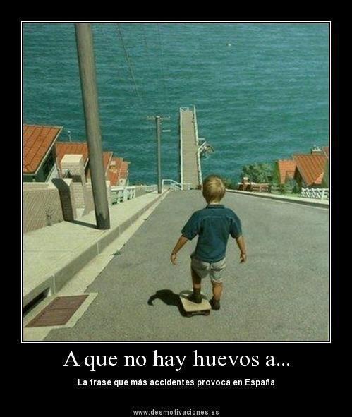 MejoresTwits's tweet photo. La frase que mas accidentes causa: "A que no hay huevos": http://t.co/dWm2uLZN4C