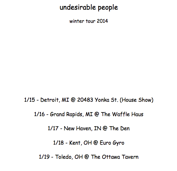 undesirableppl's tweet photo. We'll be doing a small midwest run this winter. MI, OH, IN friends: come hang! Here's all the dates in comic sans... http://t.co/Ef3vH8lCQR