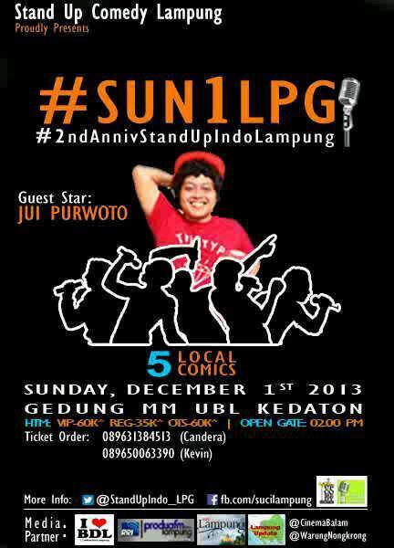 #SUN1LPG 01/12/13 | Guest Star: @JuiPurwoto + 5 LocalComic | Gd. MM UBL
| CP:089631384513 @StandUpIndo_LPG