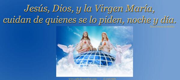 Jesús, Dios, y la Virgen María, cuidan de quienes se lo piden, noche y día.