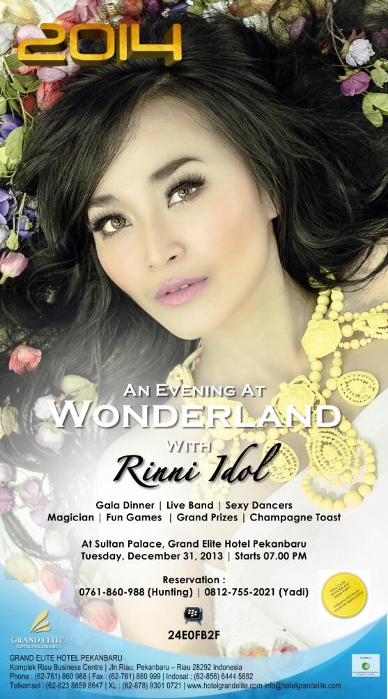 "AN EVENING AT WONDERLAND with RINNI IDOL"  Tuesday, December 31, 2013 <a href="/BisnisPekanbaru/">Bisnis Pekanbaru</a> <a href="/bisniskita/">Bisnis KITA</a> <a href="/BurgerGabohPKU/">IG: burgergabohpku</a>