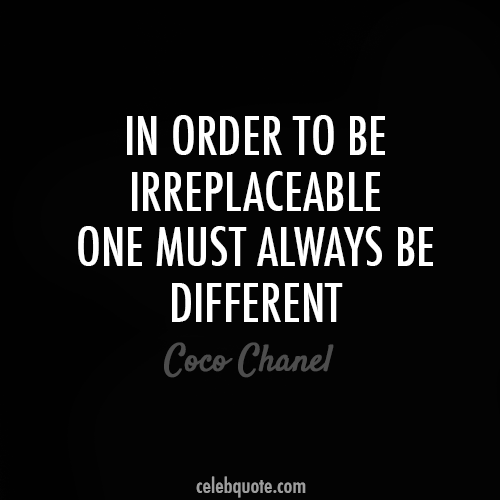 CharityandLife's tweet photo. In order to be irreplaceable one must always be different. - COCO @CHANEL http://t.co/dkAiJCp3vD