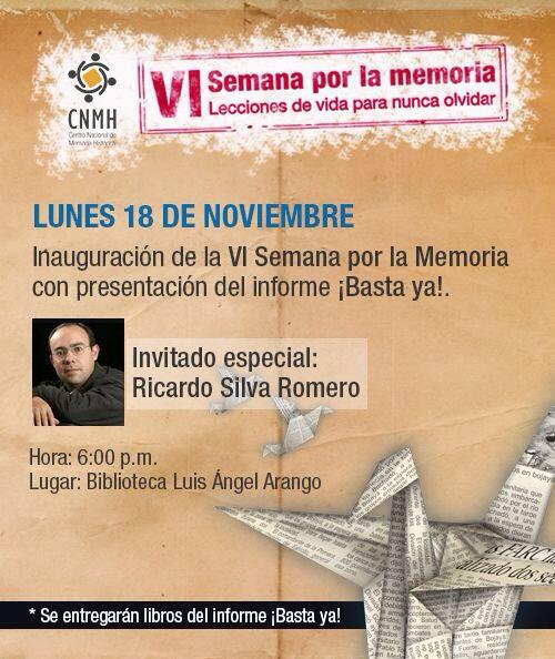 Transicionalcol's tweet photo. VI semana la memoria BASTA YA !!!! Invitado Ricardo Silva,18 Noviembre 6 pm Auditorio Luis A Arango @CentroMemoriaH http://t.co/rPFWs9WqNU