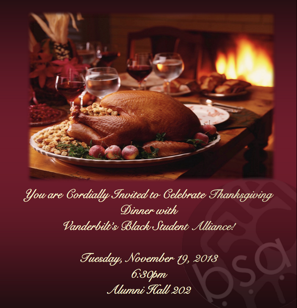 Join the <a href="/VandyBSA/">BSA</a> this Tuesday @ 6:30 in Alumni Hall 202 for Thanksgiving Dinner!