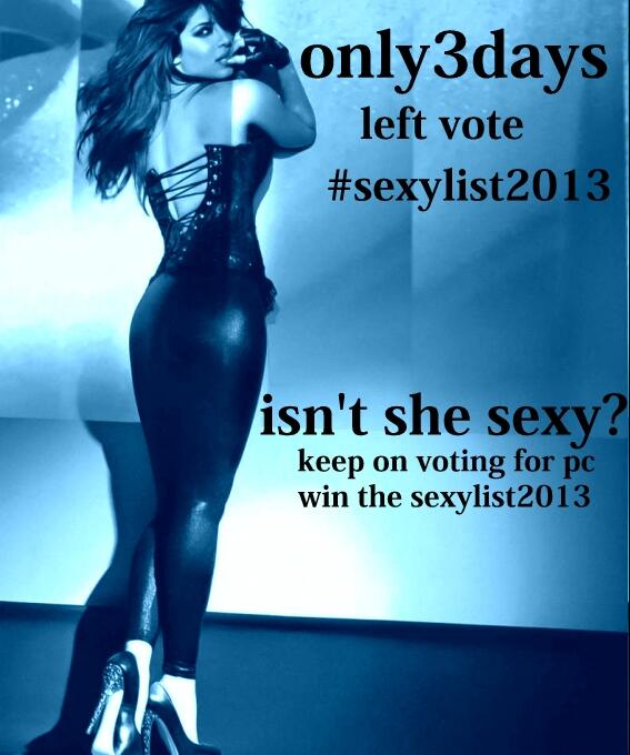 Only 3 days left vote <a href="/priyankachopra/">PRIYANKA</a> #SexyList2013 <a href="/asjadnazir/">Asjad Nazir</a> " <a href="/PcOurHeartbeat/">Priyanka Chopra FC</a>  @fanCLUBofPC