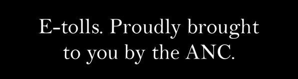RT @DA_News: Please retweet this &amp; say #no2etolls! Gauteng must know the truth. #Etolls #ProudlyBroughtToYouByANC