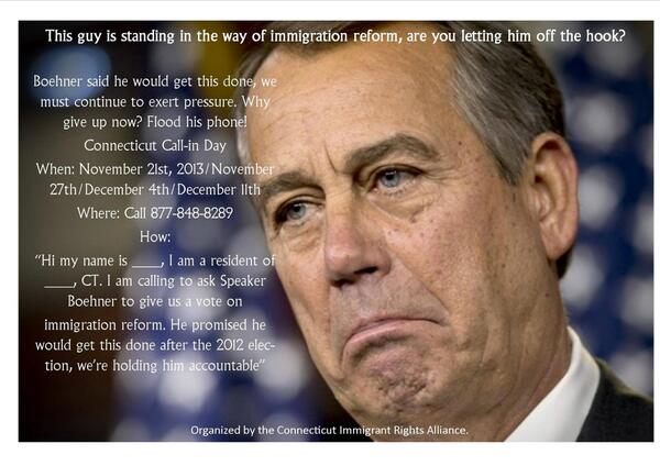 CTImmigrants's tweet image. Call @johnboehner to say that you're #ready4reform! #TimeIsNOW for #justice and #equality! #not1more, we need #peace.